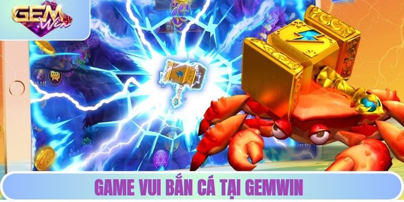 Game vui bắn cá tại Gemwin