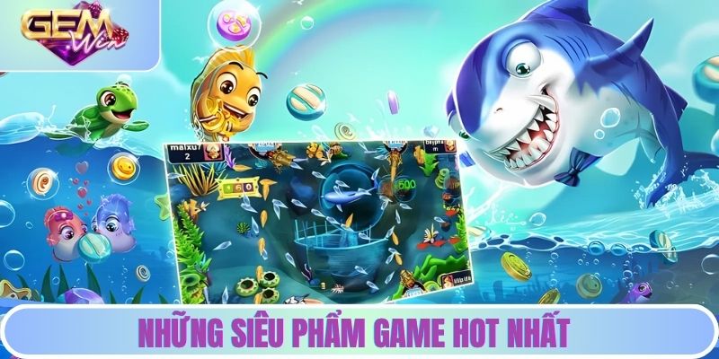 Những siêu phẩm game hot nhất