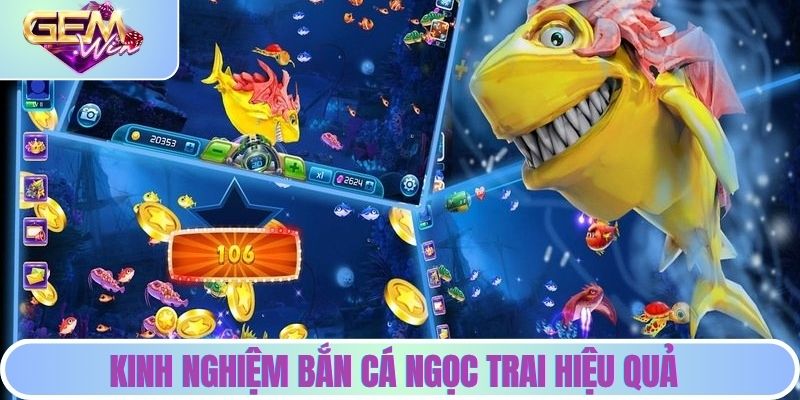 Những kinh nghiệm săn cá ngọc trai hiệu quả tại GEMWIN