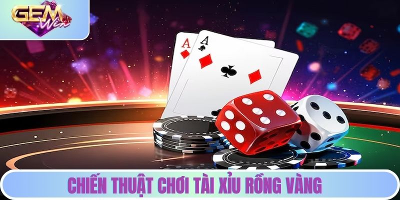 Chiến thuật chơi tài xỉu rồng vàng thắng nhanh