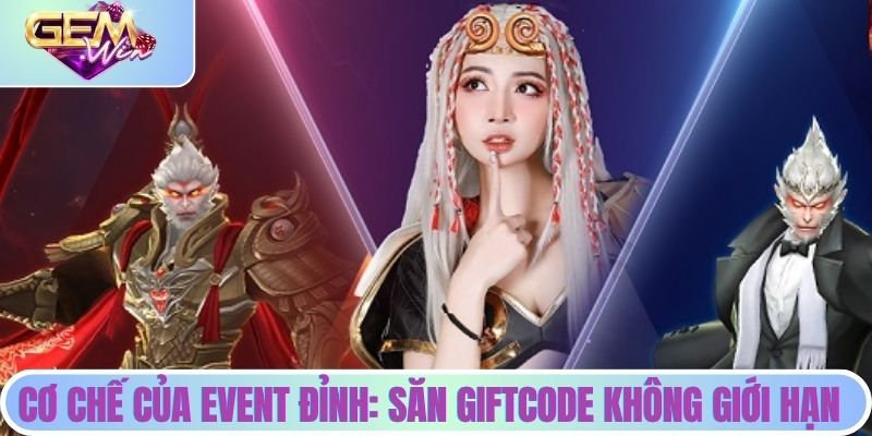 Cơ chế hoạt động của Event đỉnh: săn giftcode không giới hạn