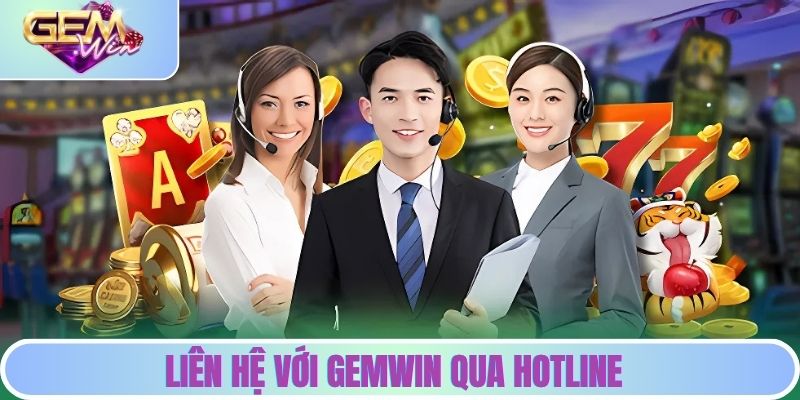 Liên hệ với GEMWIN qua hotline