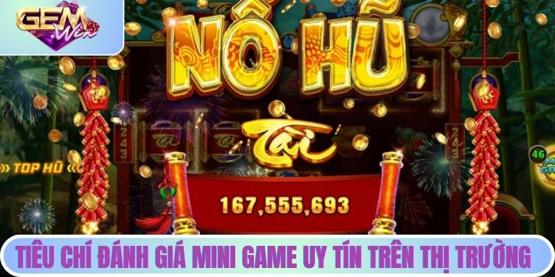 Top các tiêu chí đánh giá mini game uy tín trên thị trường
