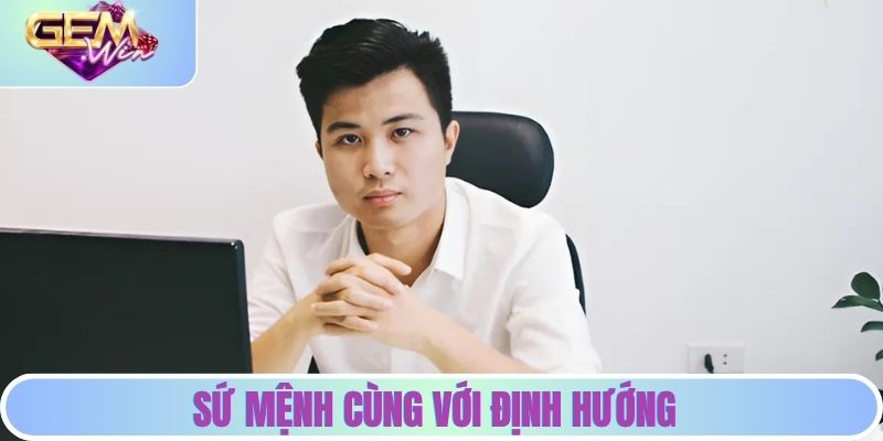 Sứ mệnh cùng với định hướng