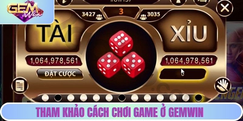 Tham khảo cách chơi game ở GEMWIN