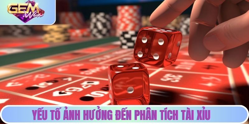 Yếu tố ảnh hưởng đến phân tích tài xỉu - cược thông minh hơn trước